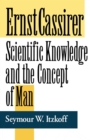 Image for Ernst Cassirer : Scientific Knowledge and the Concept of Man, Second Edition