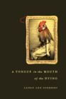 Image for A Tongue in the Mouth of the Dying