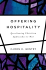 Image for Offering hospitality  : questioning Christian approaches to war