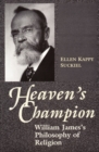 Image for Heaven&#39;s Champion : William James&#39;s Philosophy of Religion