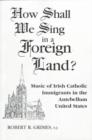 Image for How Shall We Sing in a Foreign Land?