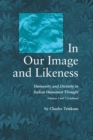 Image for In Our Image and Likeness : Humanity and Divinity in Italian Humanist Thought