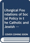 Image for Liturgical Foundations of Social Policy in the Catholic and Jewish Traditions