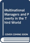 Image for Multinational Managers and Poverty in the Third World