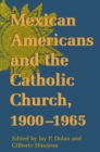 Image for Mexican Americans and the Catholic Church, 1900-1965