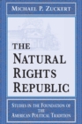 Image for The natural rights republic  : studies in the foundation of the American political tradition