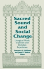 Image for Sacred Sound and Social Change : Liturgical Music in Jewish and Christian Experience