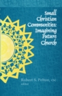 Image for Small Christian Communities : Imagining Future Church