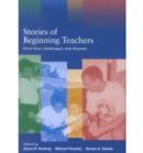 Image for Stories of Beginning Teachers : First Year Challenges and Beyond