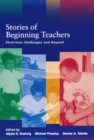 Image for Stories of Beginning Teachers : First Year Challenges and Beyond