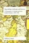 Image for Map-making, Landscapes and Memory : A Geography of Colonial and Early Modern Ireland, C. 1530-1750