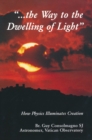 Image for Way To The Dwelling Of Light : How Physics Illuminates Creation