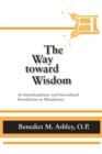 Image for The way toward wisdom  : an interdisciplinary and intercultural introduction to metaphysics