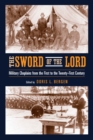 Image for The Sword of the Lord : Military Chaplains from the First to the Twenty-First Century