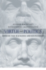 Image for Virtue and politics  : Alasdair MacIntyre&#39;s revolutionary Aristotelianism