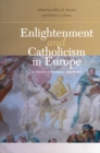 Image for Enlightenment and Catholicism in Europe : A Transnational History