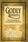 Image for Godly Letters : The Literature of the American Puritans