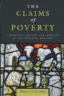 Image for The claims of poverty  : literature, culture, and ideology in late medieval England
