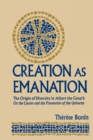 Image for Creation as Emanation : The Origin of Diversity in Albert the Great&#39;s On the Causes and the Procession of the Universe