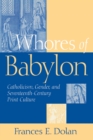 Image for Whores of Babylon : Catholicism, Gender, and Seventeenth-Century Print Culture