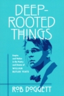 Image for Deep-Rooted Things : Empire and Nation in the Poetry and Drama of William Butler Yeats