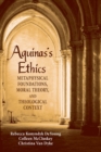 Image for Aquinas&#39;s ethics  : metaphysical foundations, moral theory, and theological context