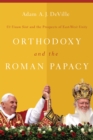 Image for Orthodoxy and the Roman papacy  : Ut Unum Sint and the prospects of East-West unity