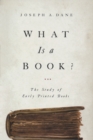 Image for What is a book?  : the study of early printed books
