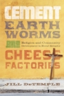 Image for Cement, Earthworms, and Cheese Factories : Religion and Community Development in Rural Ecuador