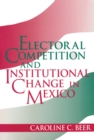 Image for Electoral Competition and Institutional Change in Mexico