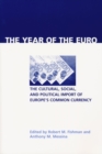 Image for The year of the euro  : the cultural, social, and political import of Europe&#39;s common currency