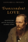 Image for Transcendent love  : Dostoevsky and the search for a global ethic