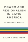 Image for Power and regionalism in Latin America  : the politics of MERCOSUR