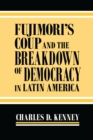Image for Fujimori’s Coup and the Breakdown of Democracy in Latin America