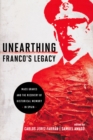 Image for Unearthing Franco&#39;s legacy  : mass graves and the recovery of historical memory in Spain