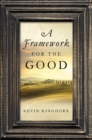 Image for A framework for the good