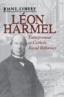 Image for Leon Harmel : Entrepreneur as Catholic Social Reformer