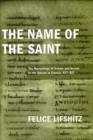 Image for The Name of the Saint : The Martyrology of Jerome and Access to the Sacred in Francia, 627-827