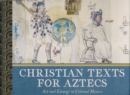 Image for Christian texts for Aztecs  : art and liturgy in colonial Mexico