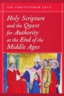 Image for Holy Scripture and the Quest for Authority at the End of the Middle Ages
