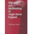 Image for Migration and Mythmaking in Anglo-Saxon England