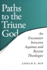 Image for Paths to the Triune God  : an encounter between Aquinas and recent theologies