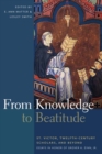 Image for From Knowledge to Beatitude : St. Victor, Twelfth-Century Scholars, and Beyond: Essays in Honor of Grover A. Zinn, Jr.