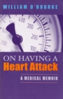 Image for On Having a Heart Attack : A Medical Memoir