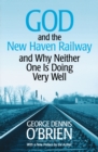 Image for God and the New Haven Railway  : and why neither one is doing very well