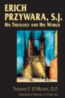 Image for Erich Przywara, S.J  : his theology and his world
