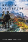 Image for Human Destinies : Philosophical Essays in Memory of Gerald Hanratty