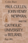 Image for Paul Cullen, John Henry Newman, and the Catholic University of Ireland, 1845–1865