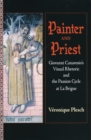 Image for Painter and Priest : Giovanni Canavesio&#39;s Visual Rhetoric and the Passion Cycle at La Brigue