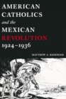 Image for American Catholics and the Mexican Revolution, 1924-1936